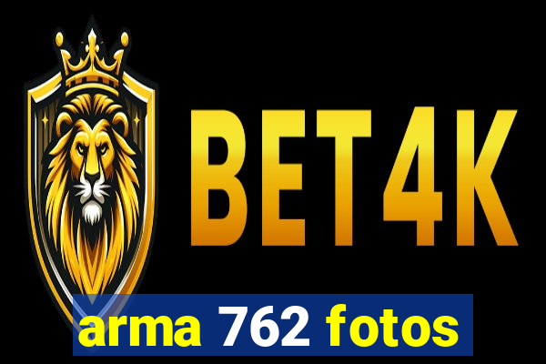 arma 762 fotos